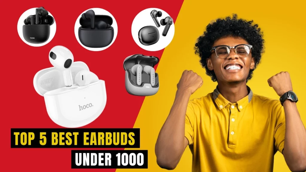 Top 5 Best Earbuds Under 1000