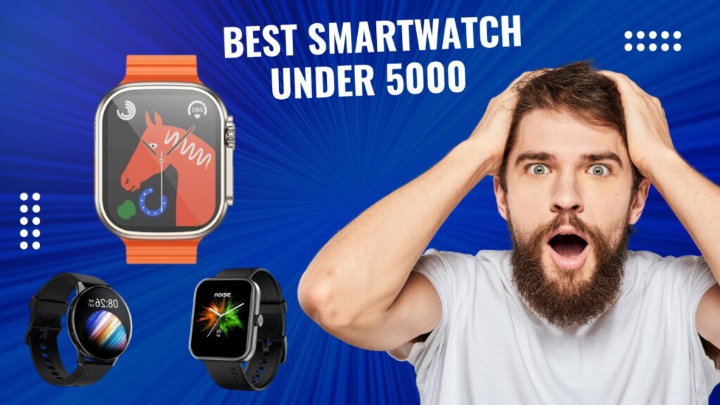 Best Smartwatch under 5000