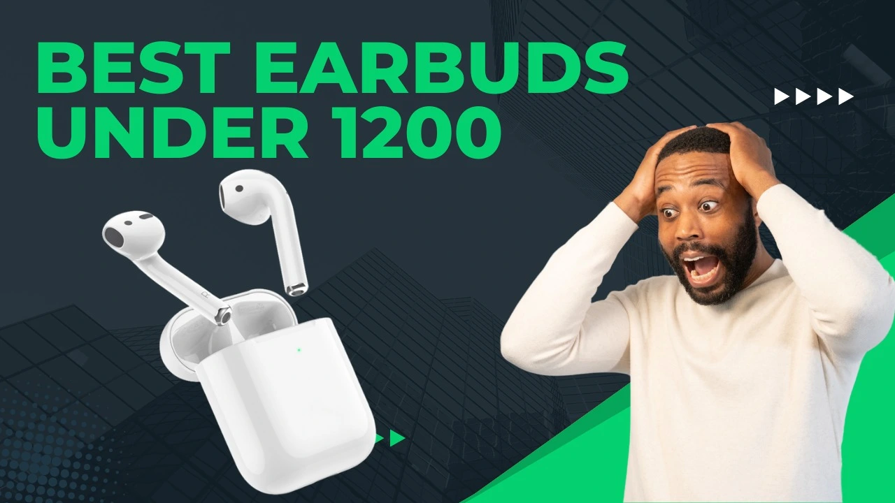 Best Earbuds Under 1200